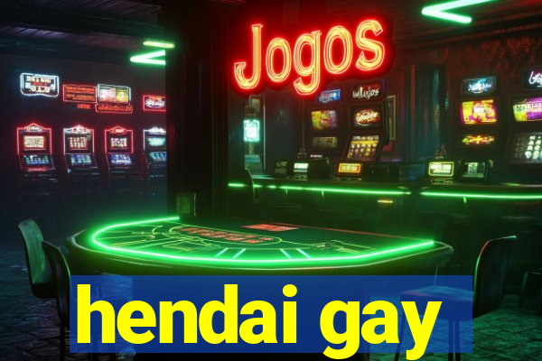 hendai gay