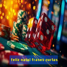 feliz natal frases curtas