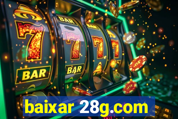 baixar 28g.com