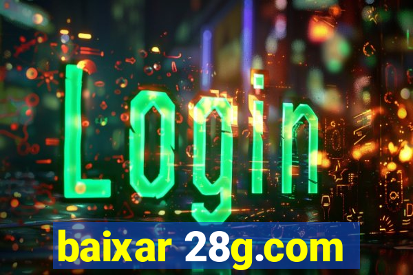 baixar 28g.com