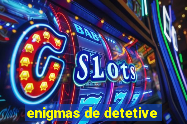 enigmas de detetive