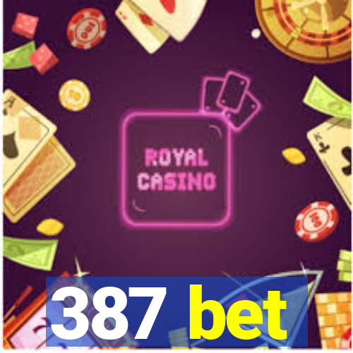 387 bet