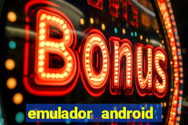 emulador android para pc fraco