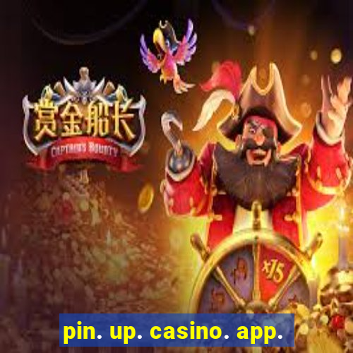 pin. up. casino. app.