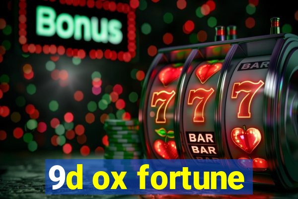 9d ox fortune