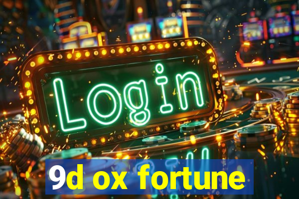 9d ox fortune