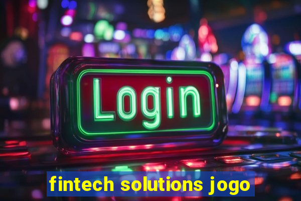 fintech solutions jogo