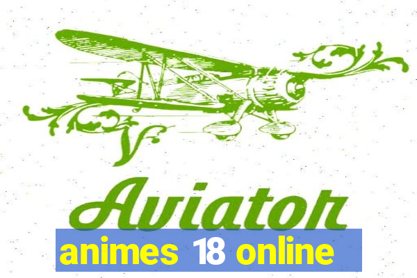 animes 18 online