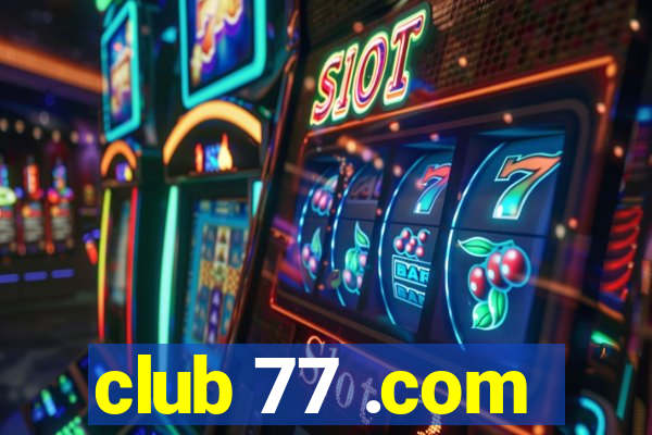 club 77 .com