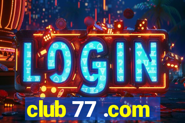 club 77 .com