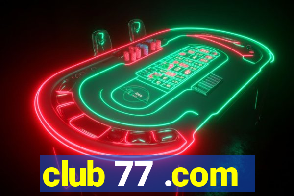 club 77 .com