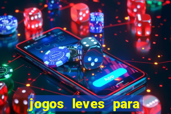 jogos leves para pc fraco blog