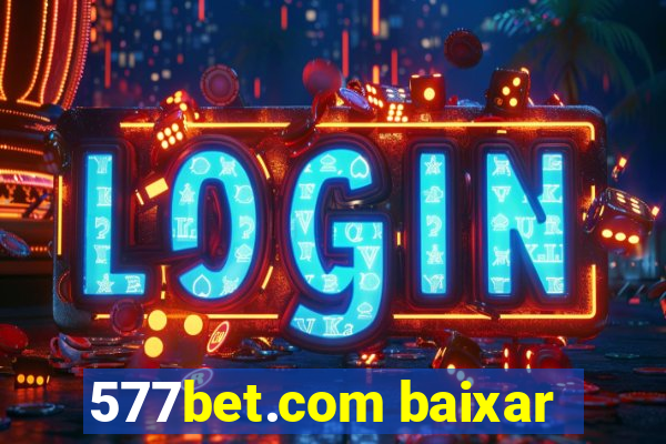 577bet.com baixar