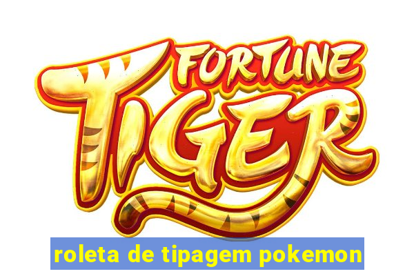 roleta de tipagem pokemon