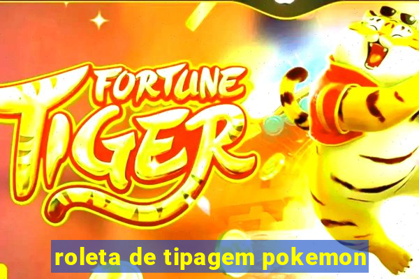 roleta de tipagem pokemon