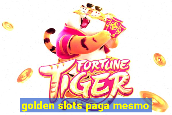 golden slots paga mesmo