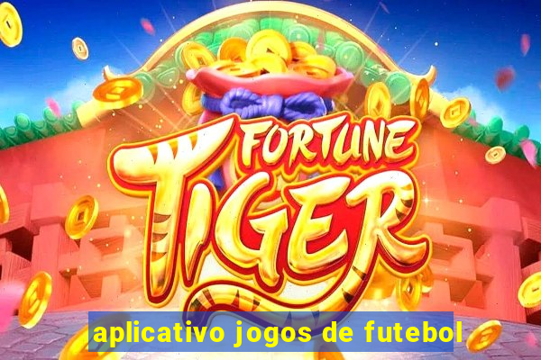 aplicativo jogos de futebol