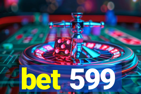 bet 599