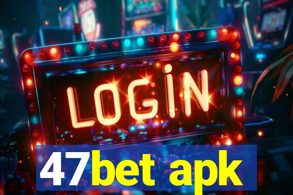 47bet apk