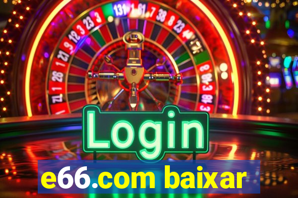 e66.com baixar