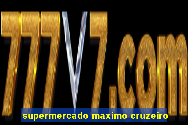 supermercado maximo cruzeiro