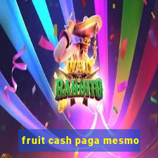 fruit cash paga mesmo