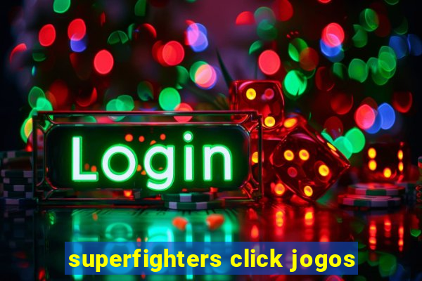 superfighters click jogos