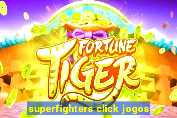 superfighters click jogos