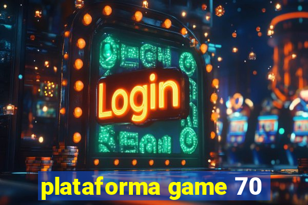 plataforma game 70