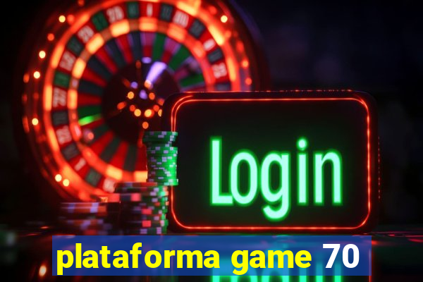 plataforma game 70