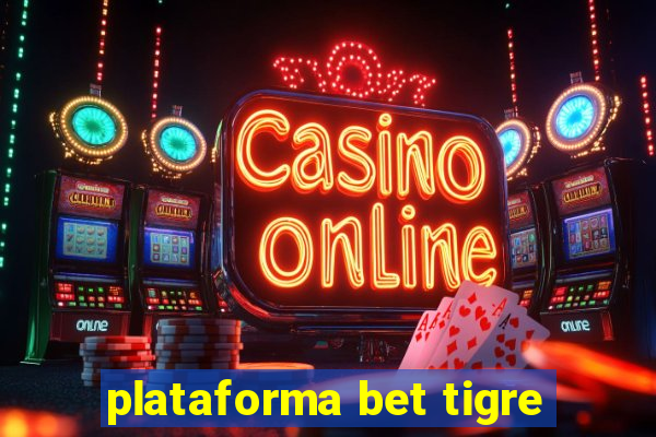 plataforma bet tigre