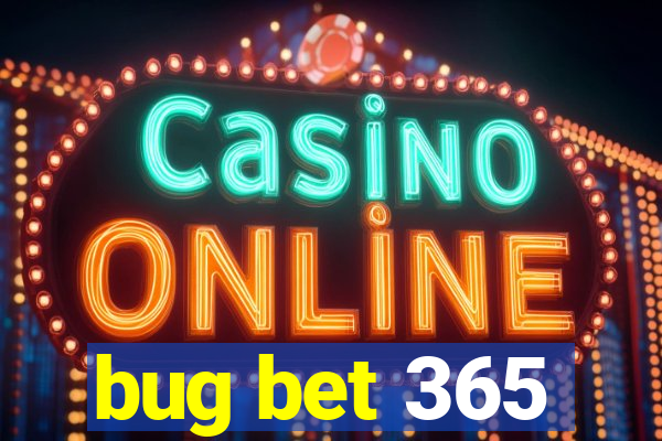 bug bet 365