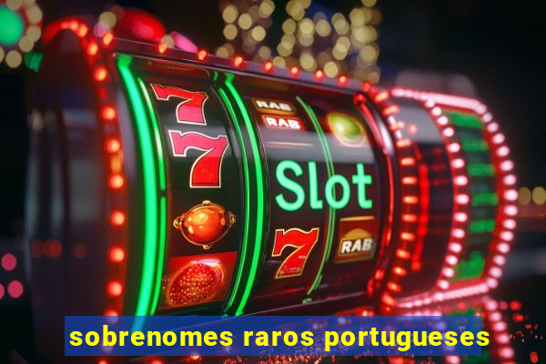 sobrenomes raros portugueses