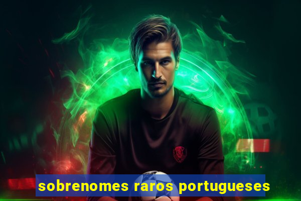 sobrenomes raros portugueses