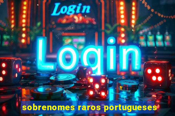 sobrenomes raros portugueses