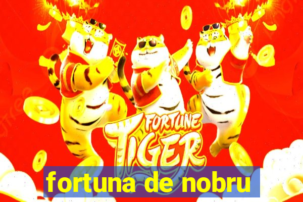 fortuna de nobru