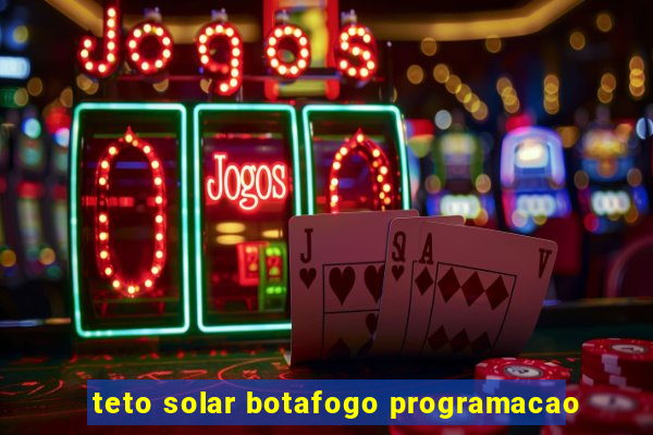 teto solar botafogo programacao