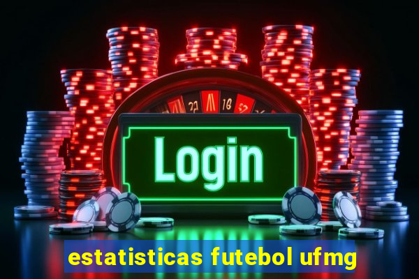 estatisticas futebol ufmg