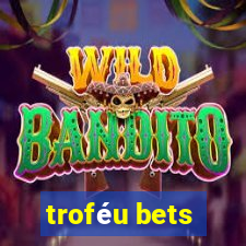 troféu bets