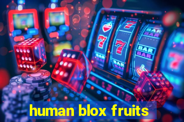 human blox fruits