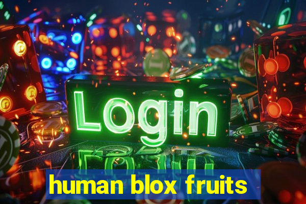 human blox fruits