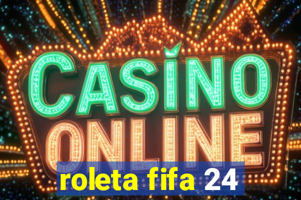 roleta fifa 24