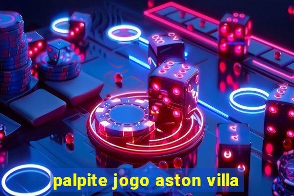 palpite jogo aston villa