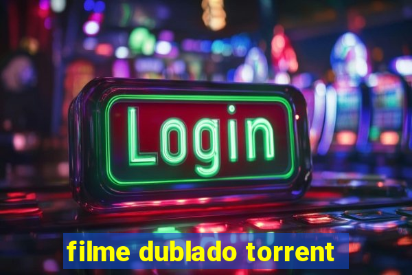 filme dublado torrent