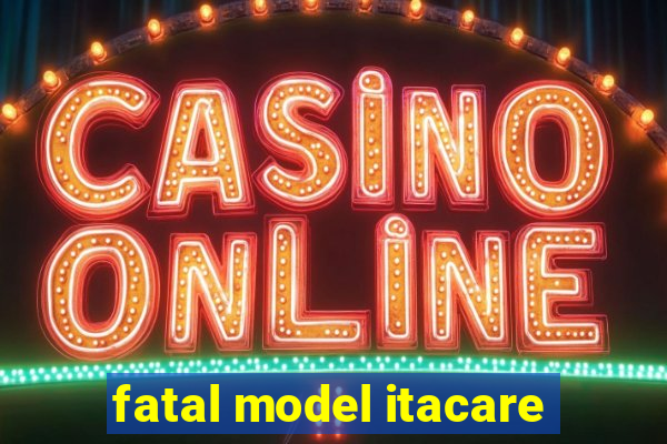 fatal model itacare