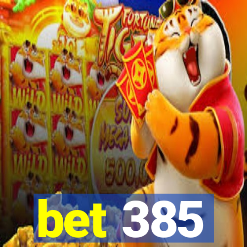 bet 385