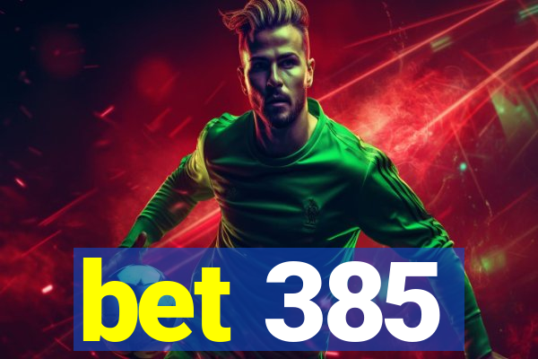 bet 385