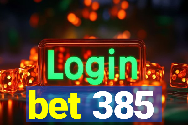 bet 385