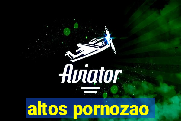 altos pornozao