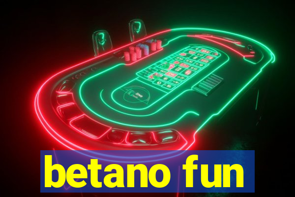 betano fun